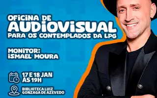 Oficina de Audiovisual para auxiliar os contemplados da LPG